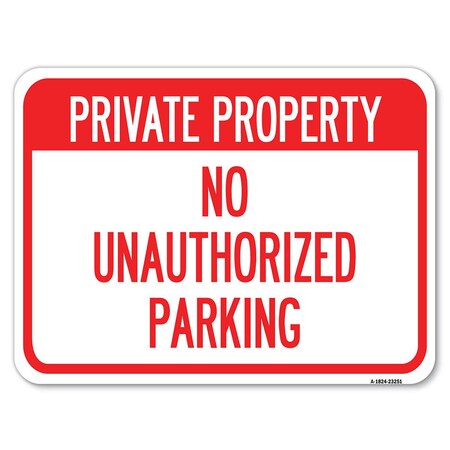 Signmission Private Property-No Unauthorized Parking Alum Rust Proof Parking Sign, 18" x 24", A-1824-23251 A-1824-23251